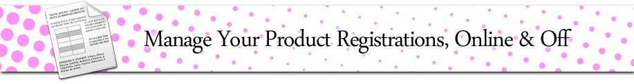 Manage Your Product Registrations, Online & Off